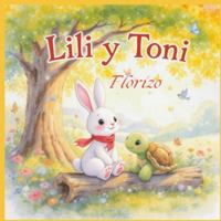 Lili y Toni: Aventura bajo el arcoíris (Los pequeños amigos Lili y Toni) B0G1CK2STH Book Cover