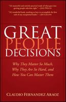 Great People Decisions: Why They Matter So Much, Why They are So Hard, and How You Can Master Them 0470037261 Book Cover