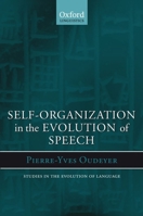 Self-Organization in the Evolution of Speech (Studies in the Evolution of Language) 0199289158 Book Cover