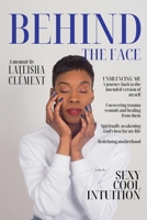 Behind The Face: A Memoir By Lateisha Clement 1636160581 Book Cover