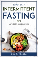 Super Easy Intermittent Fasting Diet: All the best recipes are here 1804771635 Book Cover