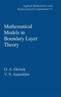 Mathematical Models in Boundary Layer Theory (Applied Mathematics and Mathematical Computation Series) 1584880155 Book Cover