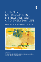 Affective Landscapes in Literature, Art and everyday life: Memory, Place and the Senses 0367880164 Book Cover