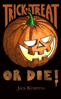 Trick or Treat or Die! B088LKF8X8 Book Cover