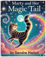 Marty and Her Magic Tail: Marty and Her Magic Tail: A Heartwarming Adventure of Resilience, Friendship, and the Power of Being Different, a children's book B0DQJK33PS Book Cover