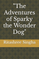 "The Adventures of Sparky the Wonder Dog" B0C12GZHJB Book Cover