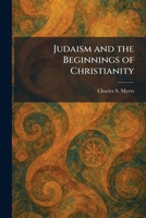 Judaism and the Beginnings of Christianity 1025763602 Book Cover