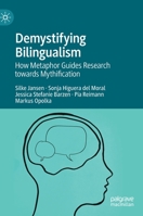 Demystifying Bilingualism: How Metaphor Guides Research towards Mythification 3030870626 Book Cover