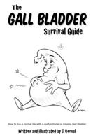 The Gall Bladder Survival Guide: How to Live a Normal Life with a Missing or Dysfunctional Gall Bladder. 146368021X Book Cover