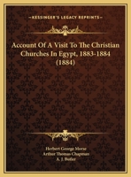 Account Of A Visit To The Christian Churches In Egypt, 1883-1884 1354886453 Book Cover