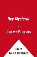 Rey Mysterio: Behind the Mask 1416598960 Book Cover
