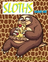 Sloths Make Me Happy Coloring Book: Fun Children's Sloth Coloring Book for Boys and Girls with 50 Printable Sloth Pages for Toddlers- Animals Coloring and Activity Book Gift for Kids and Toddlers B08FP54NDY Book Cover