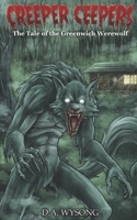 CREEPER CEEPERS- The Tale of the Greenwich Werewolf: Book Two B09YQ33MLM Book Cover