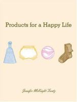 Products for a Happy Life 097904863X Book Cover