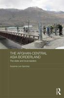 The Afghan-Central Asia Borderland: The State and Local Leaders 0815356218 Book Cover
