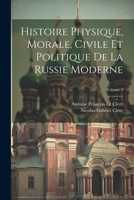 Histoire Physique, Morale, Civile Et Politique De La Russie Moderne; Volume 3 1022877097 Book Cover