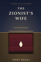The Zionist's Wife: A Novel of Julie Herzl B0HC39JPP3 Book Cover