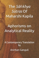 The Sa?khya Sutra Of Maharshi Kapila Aphorisms on Analytical Reality: A Contemporary Translation B0GN559946 Book Cover