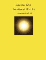 Lumière et Histoire: éssence de vérité 2322485438 Book Cover