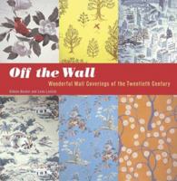 Off the Wall: Wonderful Wall Coverings of the Twentieth Century 0811835731 Book Cover