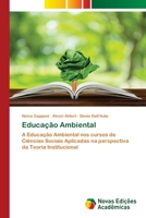 Educação Ambiental: A Educação Ambiental nos cursos de Ciências Sociais Aplicadas na perspectiva da Teoria Institucional 6205504855 Book Cover