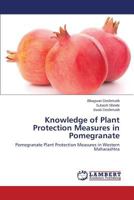 Knowledge of Plant Protection Measures in Pomegranate: Pomegranate Plant Protection Measures in Western Maharashtra 3659123943 Book Cover