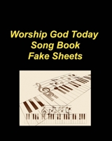 Worship God Today Song Book Fake Sheets: Hymns Piano Faith Church Praise Lyrics Chords Worship B0CP9SFYW5 Book Cover
