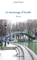 Le mensonge d'Axelle: Roman (French Edition) 2296118127 Book Cover