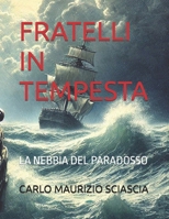 FRATELLI IN TEMPESTA: LA NEBBIA DEL PARADOSSO (Italian Edition) B0DT9HXBJ8 Book Cover