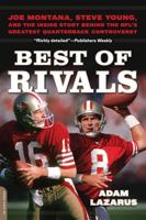 Best of Rivals: Joe Montana, Steve Young, and the Inside Story behind the NFL's Greatest Quarterback Controversy 0306821354 Book Cover