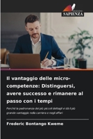 Il vantaggio delle micro-competenze: Distinguersi, avere successo e rimanere al passo con i tempi (Italian Edition) 6200745986 Book Cover