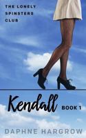 The Lonely Spinsters Club: Kendall 099033127X Book Cover
