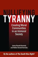 Nullifying Tyranny: Creating Moral Communities in an Immoral Society 1589807790 Book Cover