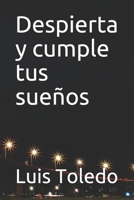 Despierta y cumple tus sueños B093RV4TZ1 Book Cover