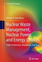 Nuclear Waste Management, Nuclear Power, and Energy Choices: Public Preferences, Perceptions, and Trust 1447162404 Book Cover