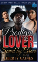 Prodigal Lover Saved by Grace: A Fiery Faith-Filled Family Saga B089HYQQKL Book Cover