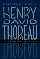 Henry David Thoreau: Thinking Disobediently 0197684262 Book Cover