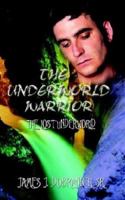 The Underworld Warrior: The Lost Underworld 1410721256 Book Cover