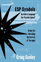 ESP Symbols: An Entire Language For Psychic Spies?: A Key for Decoding the Secrets of the Ages B0841Z4411 Book Cover
