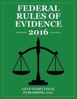 Federal Rules of Evidence 2016: Complete Rules as Revised for 2016 1535458313 Book Cover