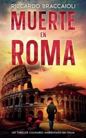 Muerte en Roma: Un Thriller Culinario Ambientado en Italia (Inspector Chef Gildo Falcone, Thriller Gastronómico, Crimen Y Misterio) (Spanish Edition) B0DT4XS5CG Book Cover