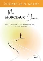 Mes Morceaux Choisis: Sur le chemin d'une aventure avec Jésus-Christ 2322378895 Book Cover