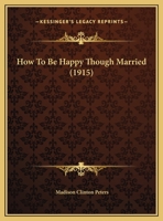 How To Be Happy Though Married 1165404532 Book Cover