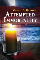 Attempted Immortality 1946926124 Book Cover