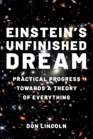 Einstein's Unfinished Dream: Practical Progress Towards a Theory of Everything B0CW5B5KMB Book Cover