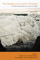 The Gospel and the Land of Promise: Christian Approaches to the Land of the Bible 1608995453 Book Cover