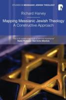 Mapping Messianic Jewish Theology: A Constructive Approach 1842276441 Book Cover