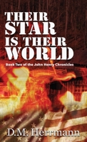 Their Star Is Their World: Book Two of the John Henry Chronicles 1951375335 Book Cover