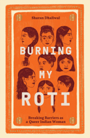 Burning my Roti: Breaking Barriers as a Queer Indian Woman 1784884391 Book Cover