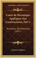 Cours De Mécanique Appliquée Aux Contructions, Volume 1... 116816771X Book Cover